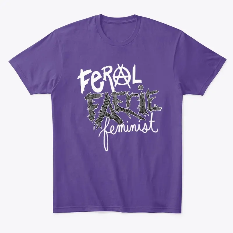 Feral Faerie Feminist [White Ink]